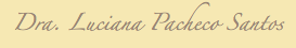 &nbsp;Dra. Luciana Pacheco Santos