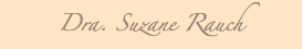&nbsp;Dra. Suzane Rauch